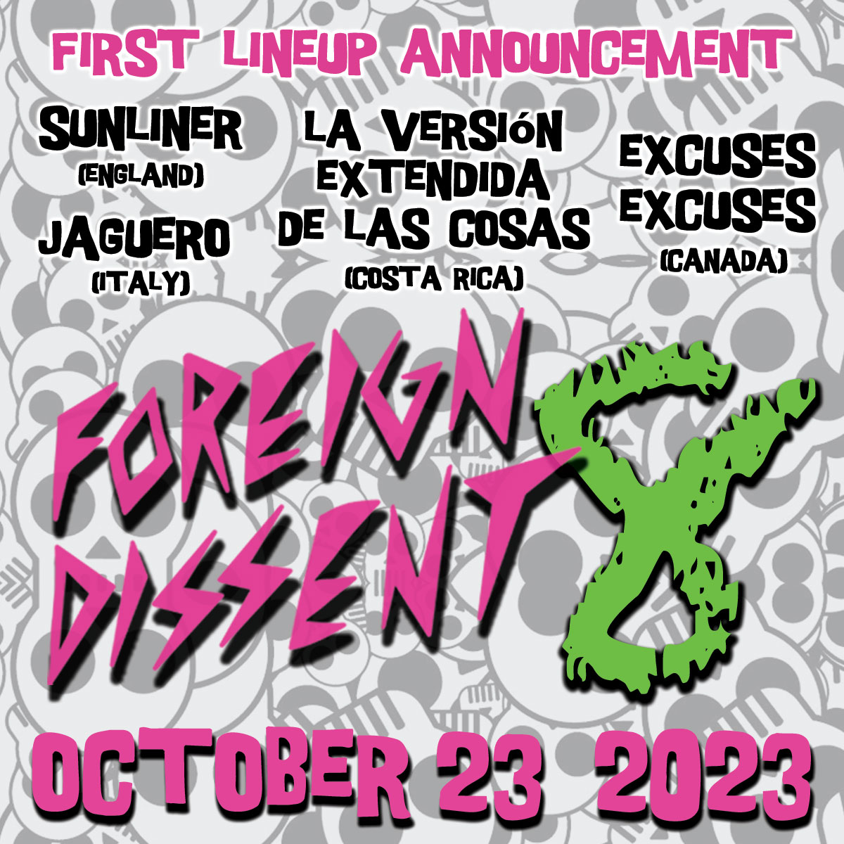 First Lineup Announcement for Foreign Dissent on October 23, 2023 featuring Sunliner from England, Jaguero from Italy, La Versión Extendida de las Cosas from Costa Rica, and Excuses Excuses from Canada.
