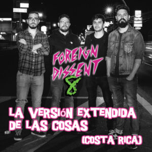La Versión Extendida de las Cosas from Costa Rica - Foreign Dissent 8