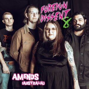 Amends from Australia is playing Foreign Dissent 8