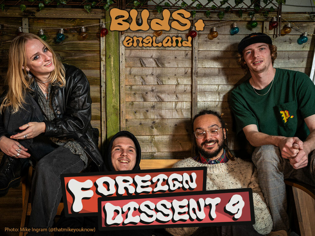 Buds. from England is playing Foreign Dissent 9