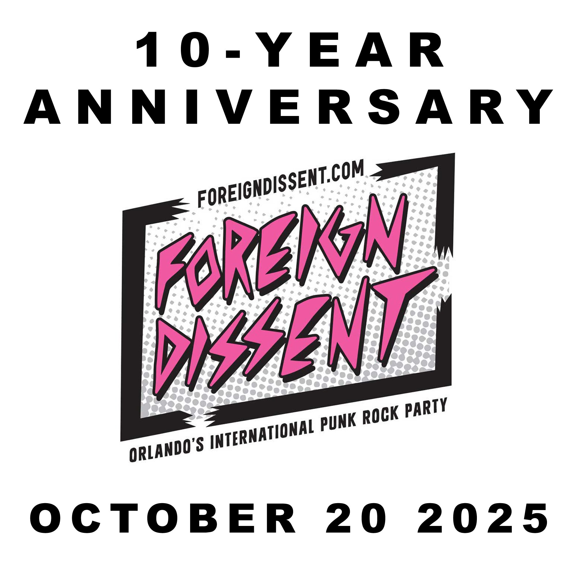 10-year anniversary for Foreign Dissent, Orlando's International Punk Rock Party, is on October 20, 2025