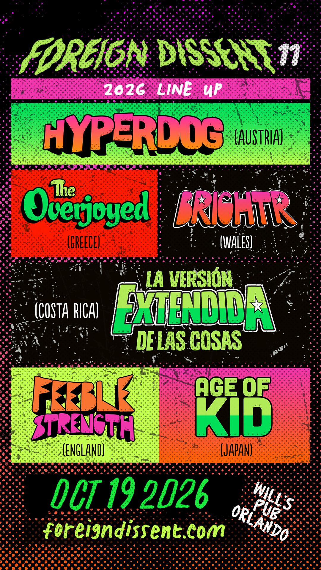Foreign Dissent 11 full lineup features Brightr (Wales), HYPERDOG (Austria), The Overjoyed (Greece), Age of Kid (Japan), Feeble Strength (England), and La Versión Extendida de las Cosas (Costa Rica) appearing at Will's Pub in Orlando on October 19.